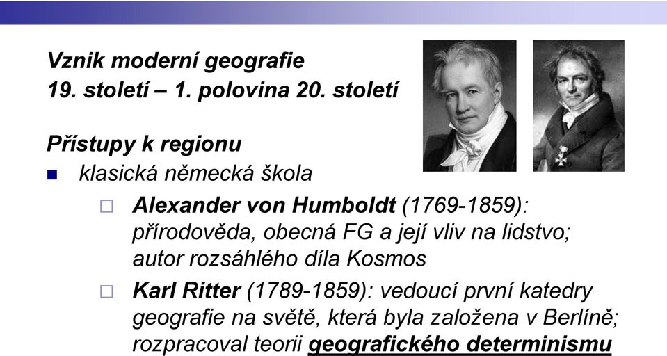 přírodověda, obecná FG a její vliv na lidstvo; autor rozsáhlého díla Kosmos Karl Ritter