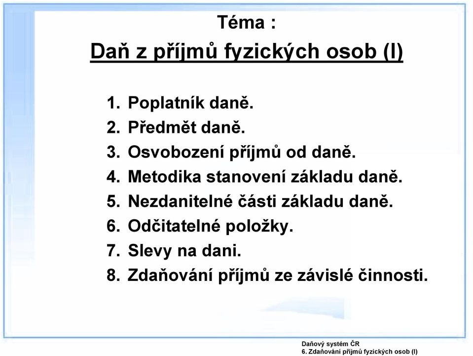 Metodika stanovení základu daně. 5. Nezdanitelné části základu daně.