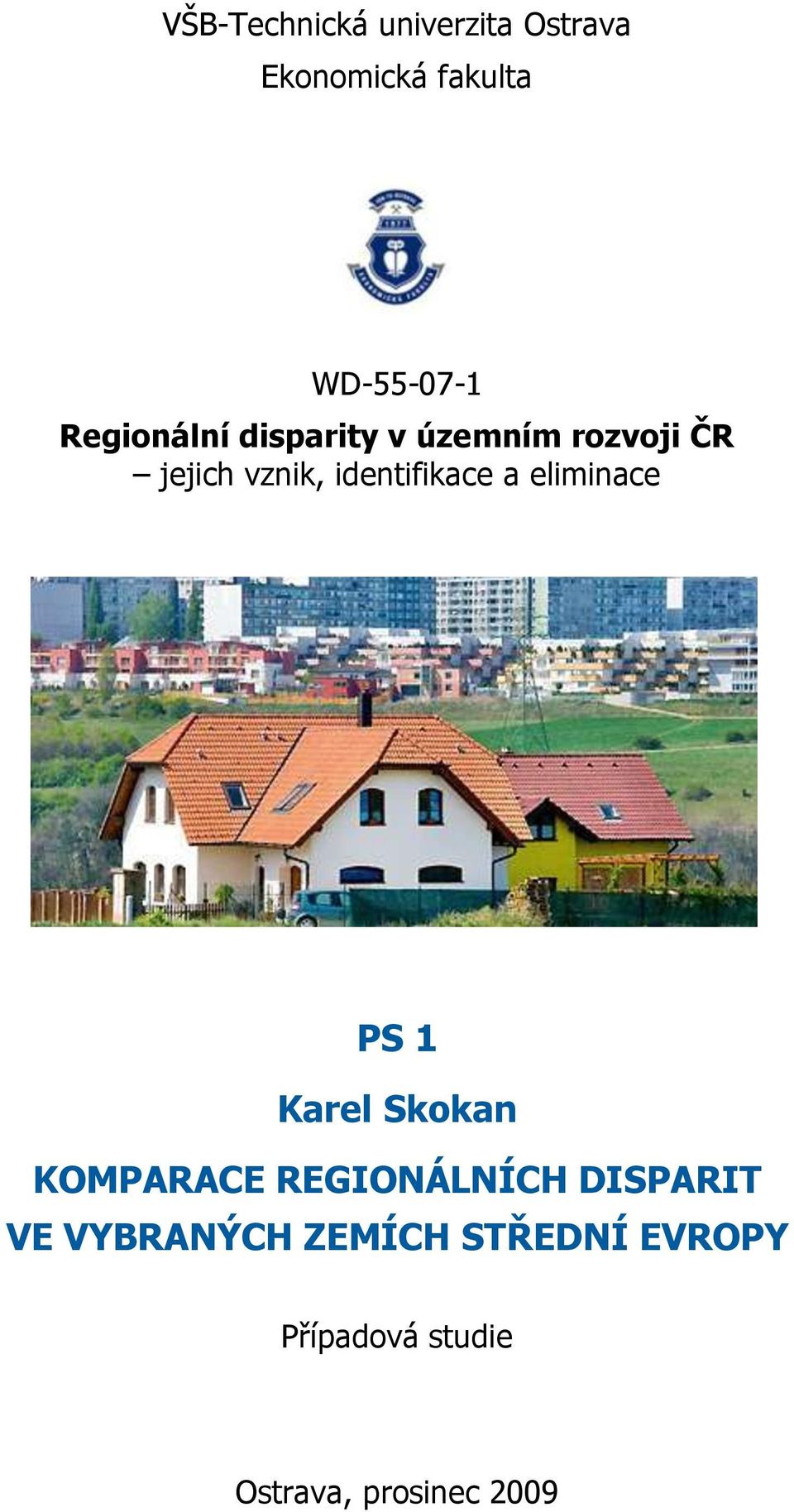 identifikace a eliminace PS 1 Karel Skokan KOMPARACE REGIONÁLNÍCH