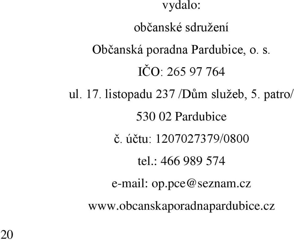 účtu: 1207027379/0800 tel.: 466 989 574 e-mail: op.