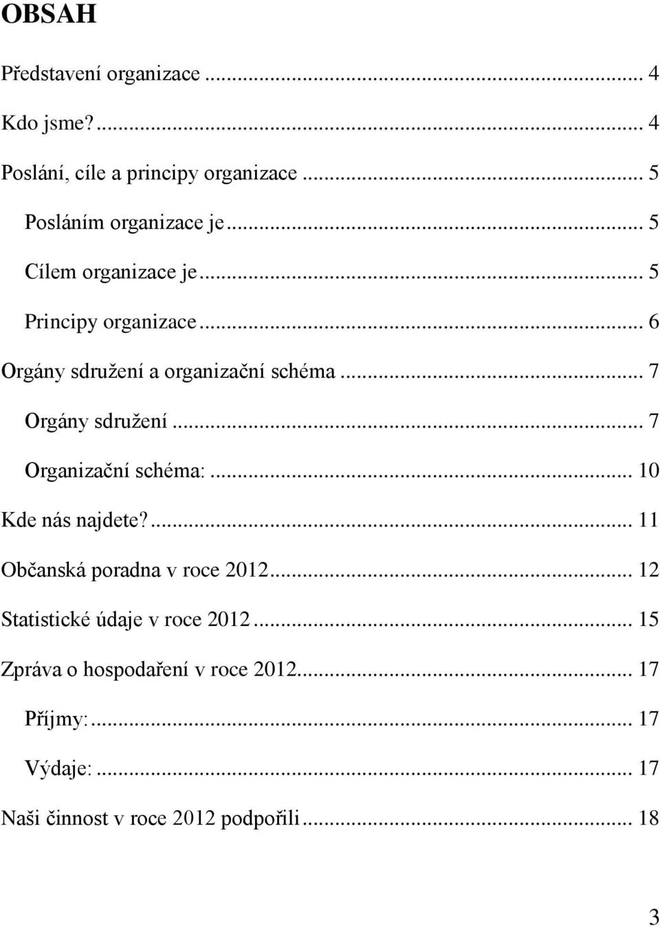 .. 7 Organizační schéma:... 10 Kde nás najdete?... 11 Občanská poradna v roce 2012.