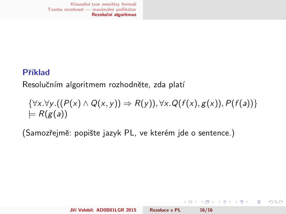 q(f (x), g(x)), P(f (a))} = R(g(a)) (Samozřejmě: popište