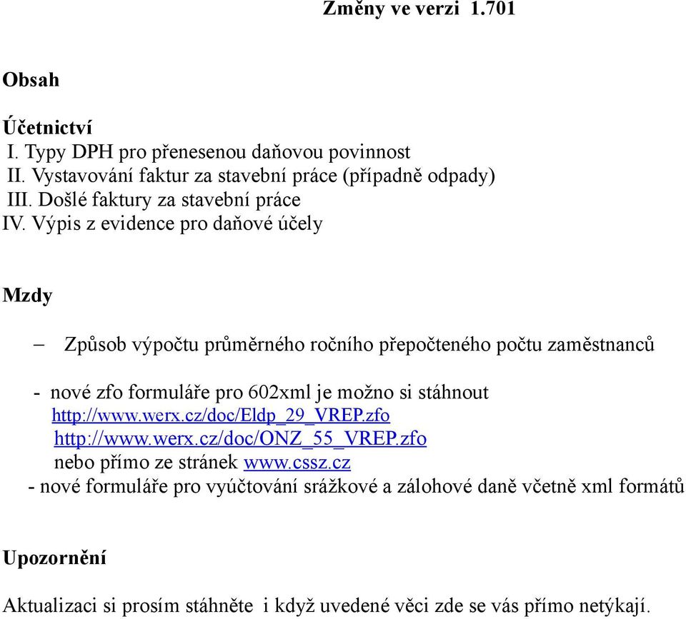 Výpis z evidence pro daňové účely Mzdy Způsob výpočtu průměrného ročního přepočteného počtu zaměstnanců - nové zfo formuláře pro 602xml je možno si