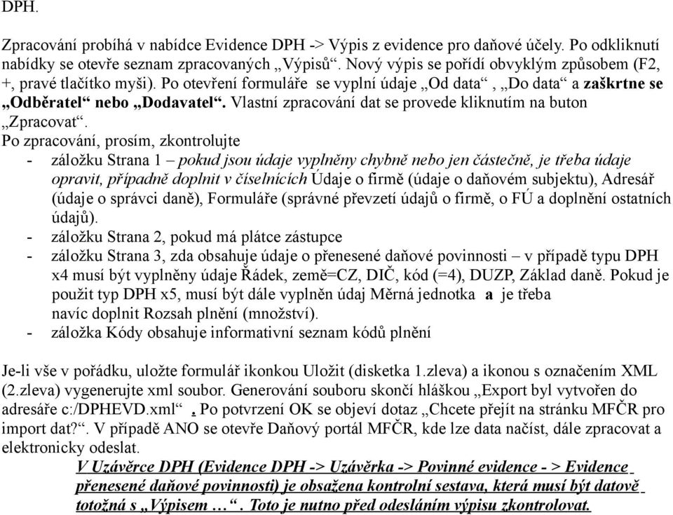 Vlastní zpracování dat se provede kliknutím na buton Zpracovat.