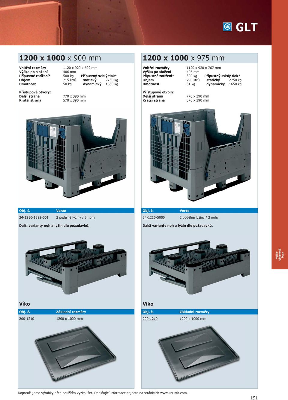 Kratší strana 770 x 390 mm 570 x 390 mm Přístupové otvory: Delší strana Kratší strana 770 x 390 mm 570 x 390 mm Verze 34-1210-1392-001 2 podélné lyžiny / 3 nohy Další varianty noh a lyžin dle