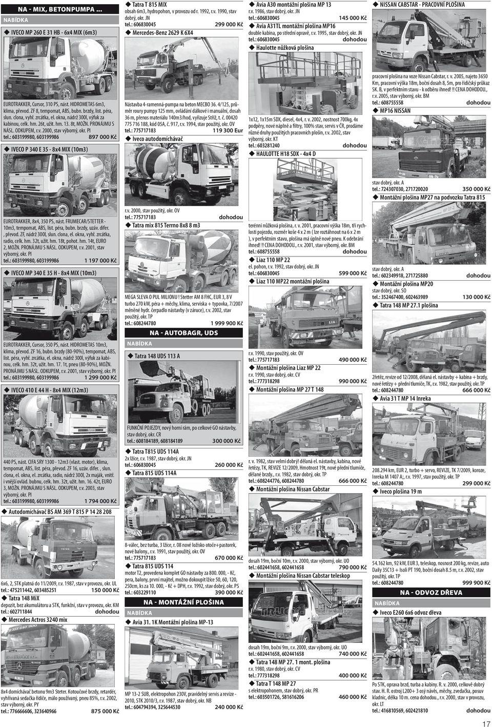 JN Haulotte nůžková plošina NISSAN CABSTAR - PRACOVNÍ PLOŠINA EUROTRAKKER, Cursor, 310 PS, nást. HIDROMETAS 6m3, klima, převod. ZF 8, tempomat, ABS, bubn. brzdy, list. péra, slun. clona, vyhř.