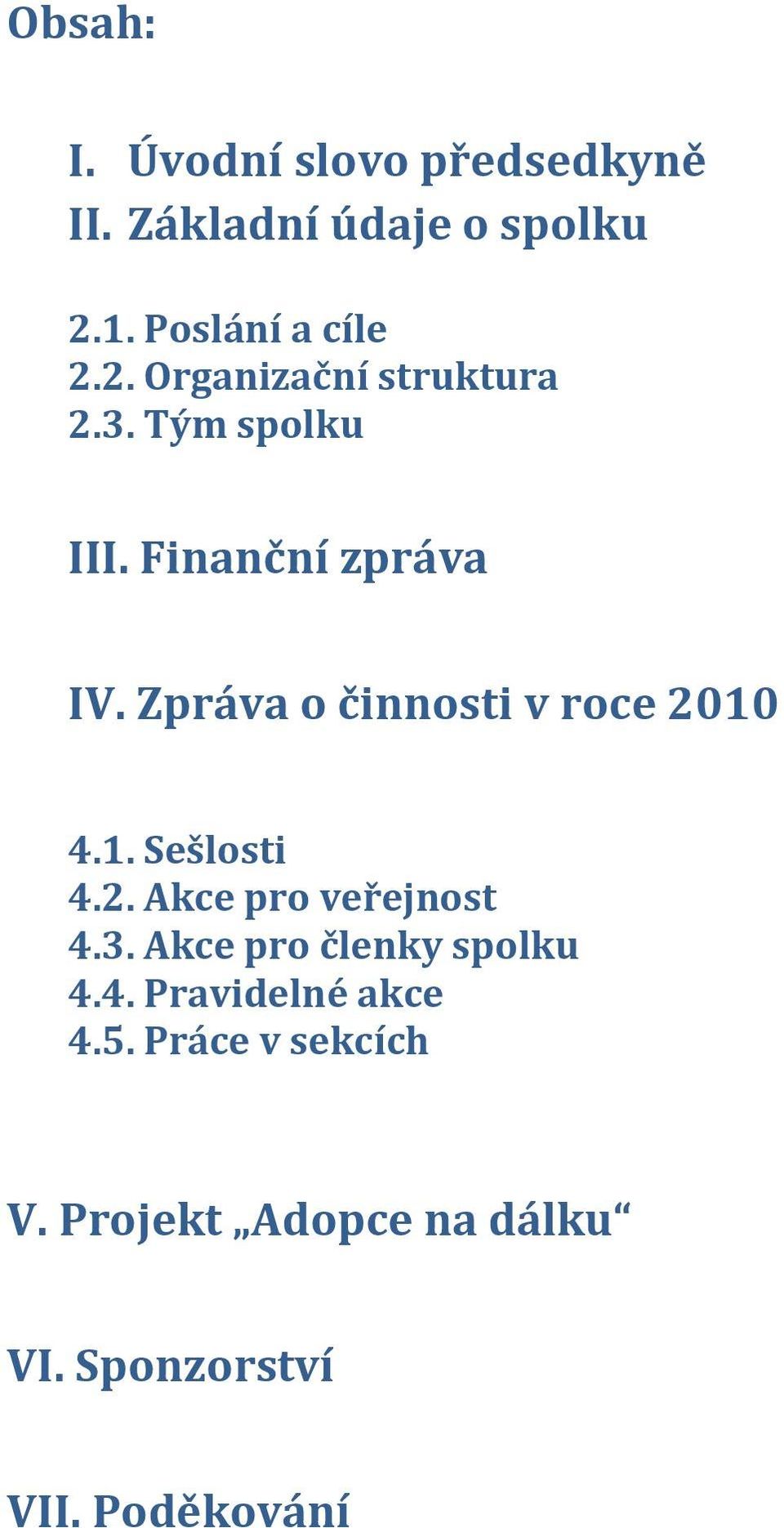 Zpráva o činnosti v roce 2010 4.1. Sešlosti 4.2. Akce pro veřejnost 4.3.