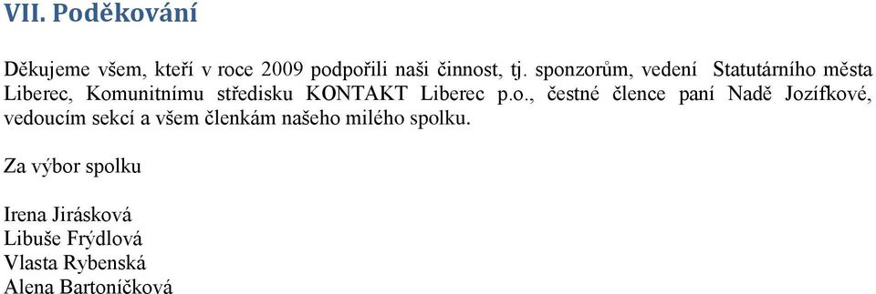 p.o., čestné člence paní Nadě Jozífkové, vedoucím sekcí a všem členkám našeho