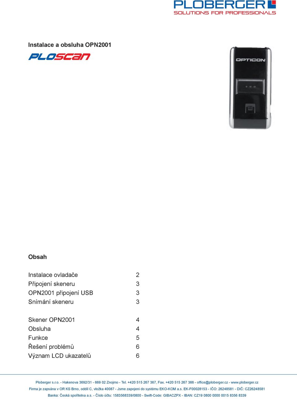 USB 3 Snímání skeneru 3 Skener OPN2001 4 Obsluha