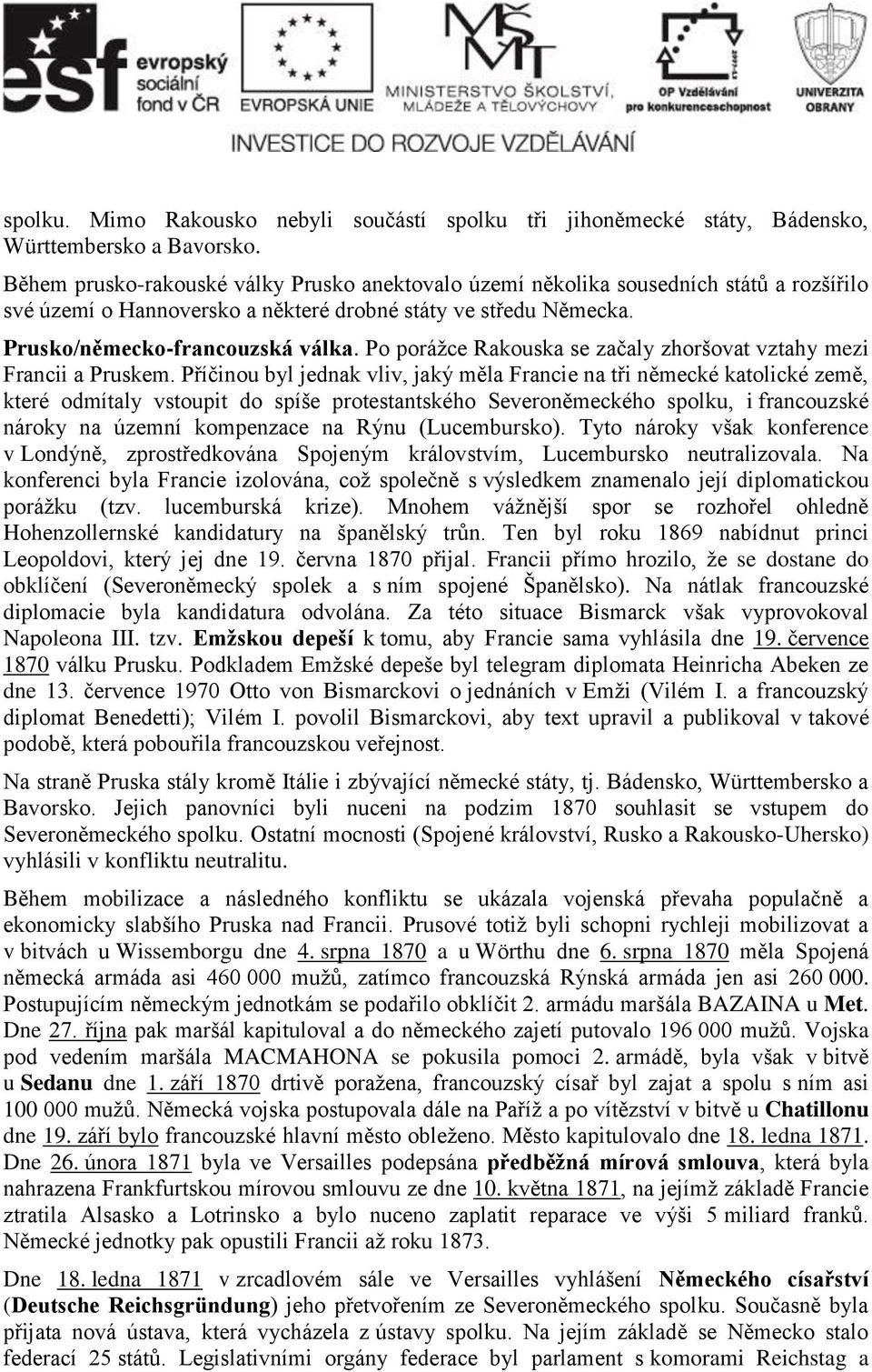 Po porážce Rakouska se začaly zhoršovat vztahy mezi Francii a Pruskem.