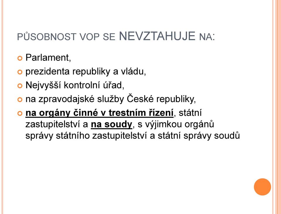 republiky, na orgány činné v trestním řízení, státní zastupitelství a