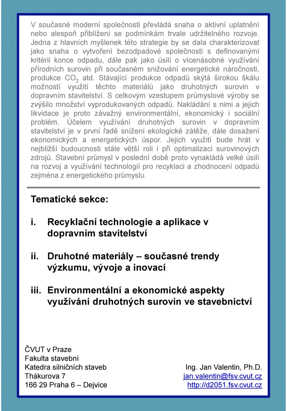 přírodních surovin při současném snižování energetické náročnosti, produkce CO 2 atd.