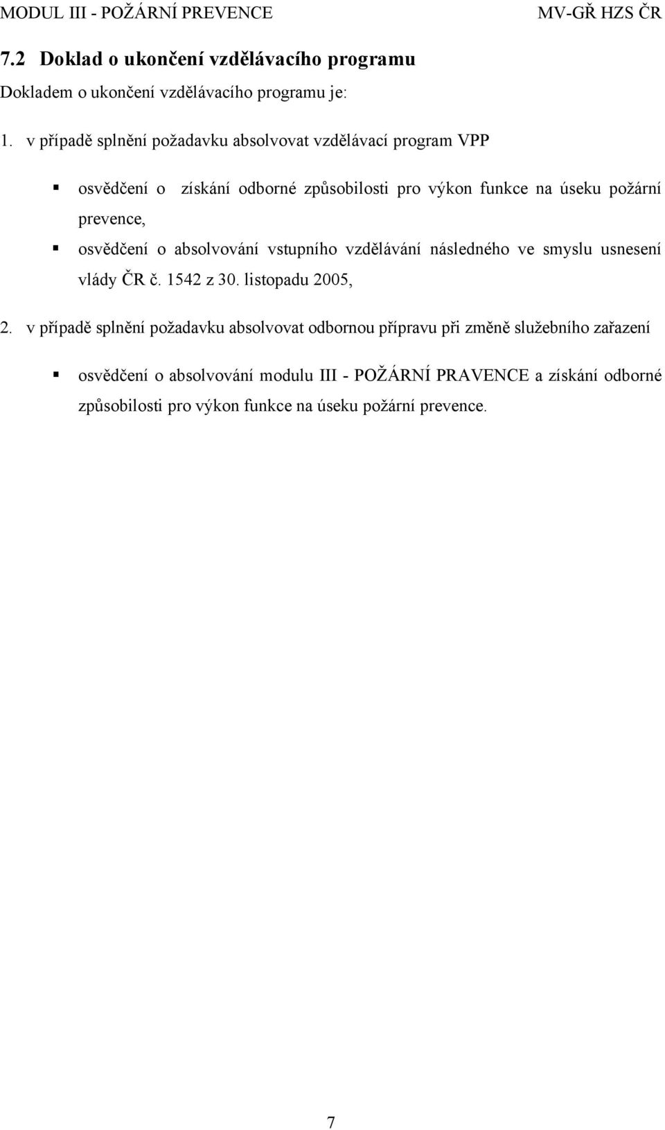 prevence, osvědčení o absolvování vstupního vzdělávání následného ve smyslu usnesení vlády ČR č. 1542 z 30. listopadu 2005, 2.