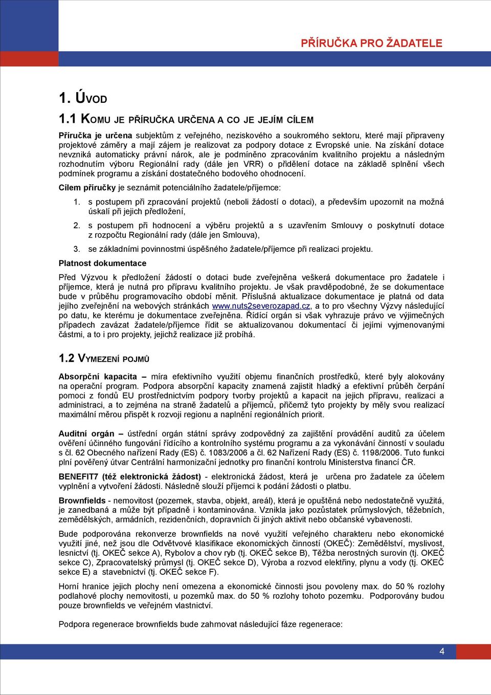 dotace z Evropské unie.