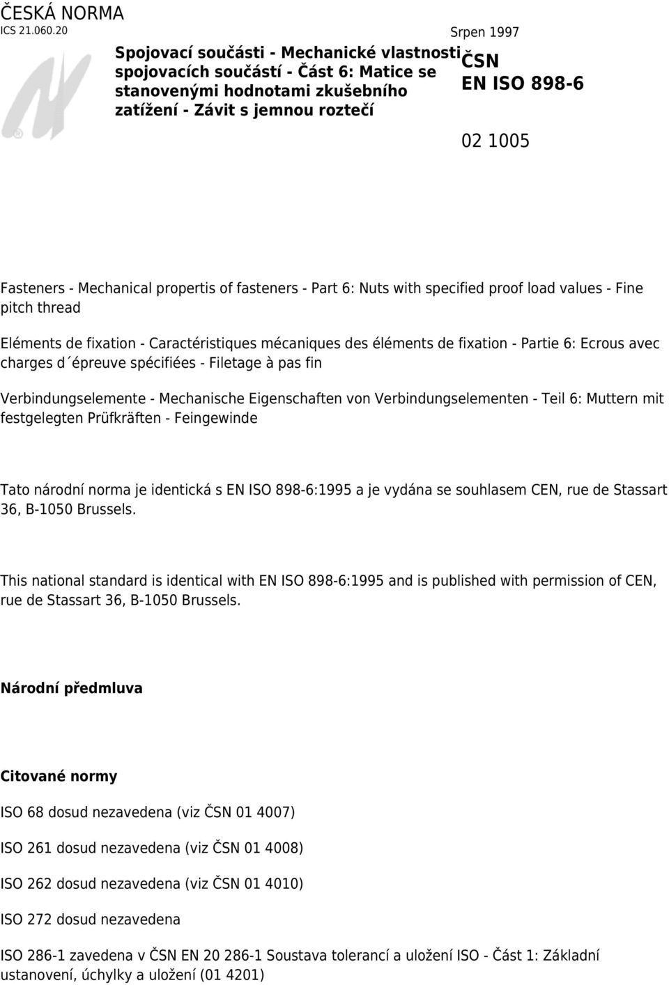 - Mechanical propertis of fasteners - Part 6: Nuts with specified proof load values - Fine pitch thread Eléments de fixation - Caractéristiques mécaniques des éléments de fixation - Partie 6: Ecrous