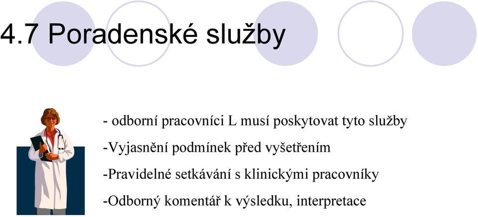 vyšetřením -Pravidelné setkávání s klinickými