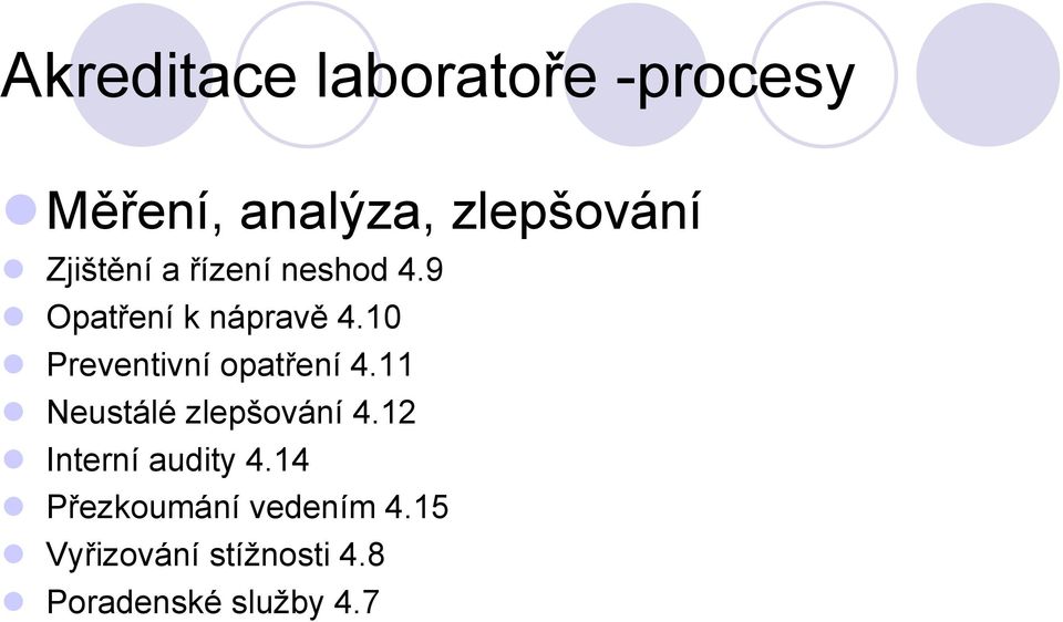 10 Preventivní opatření 4.11 Neustálé zlepšování 4.