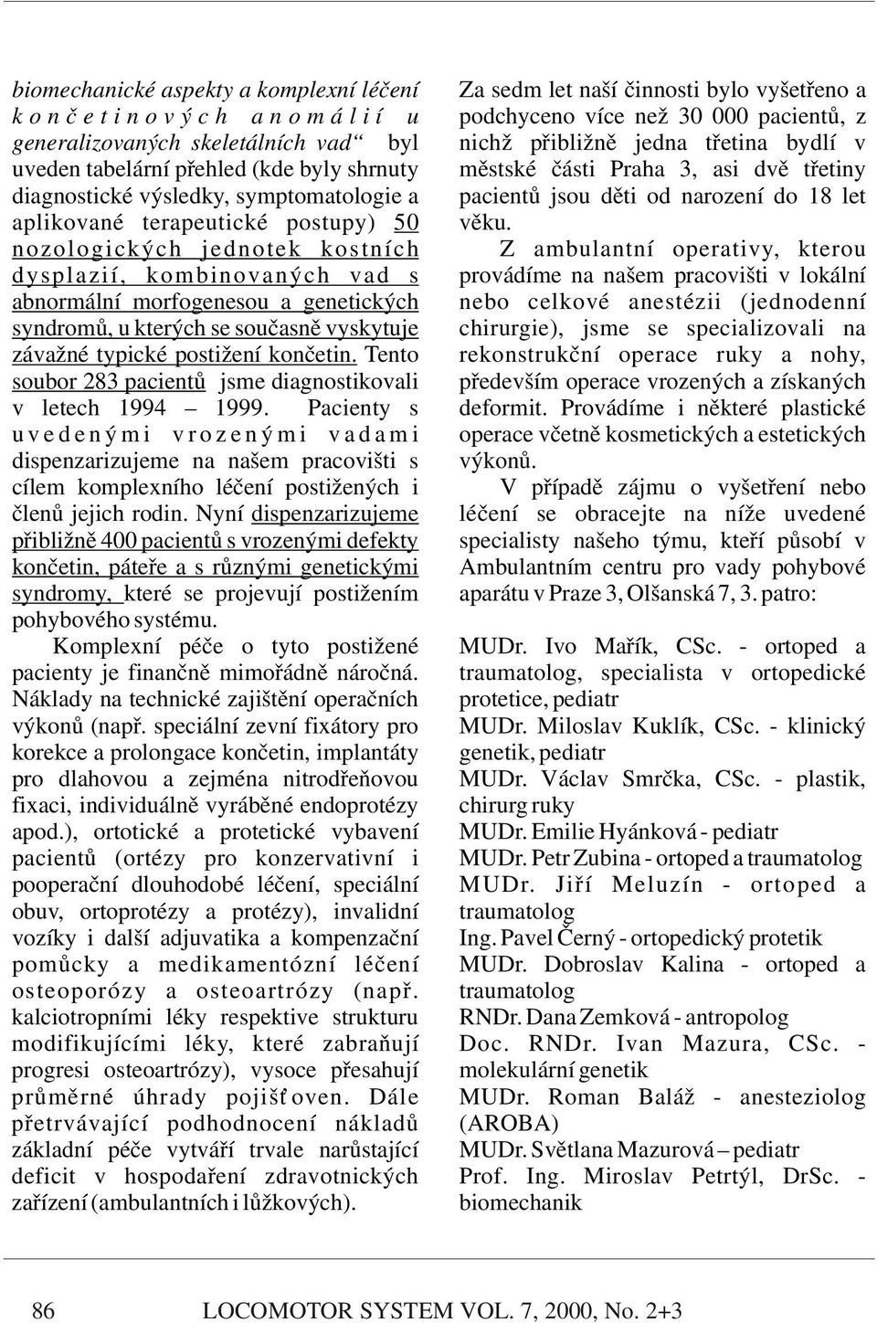 do 18 let aplikované terapeutické postupy) 50 věku.
