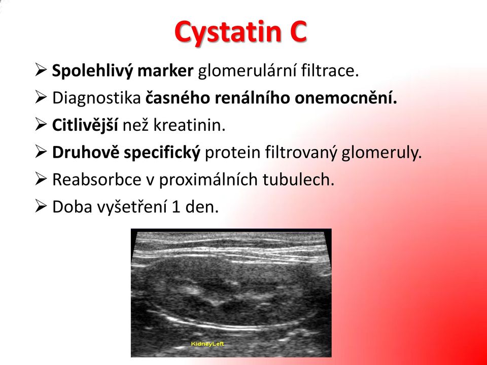 Citlivější než kreatinin.