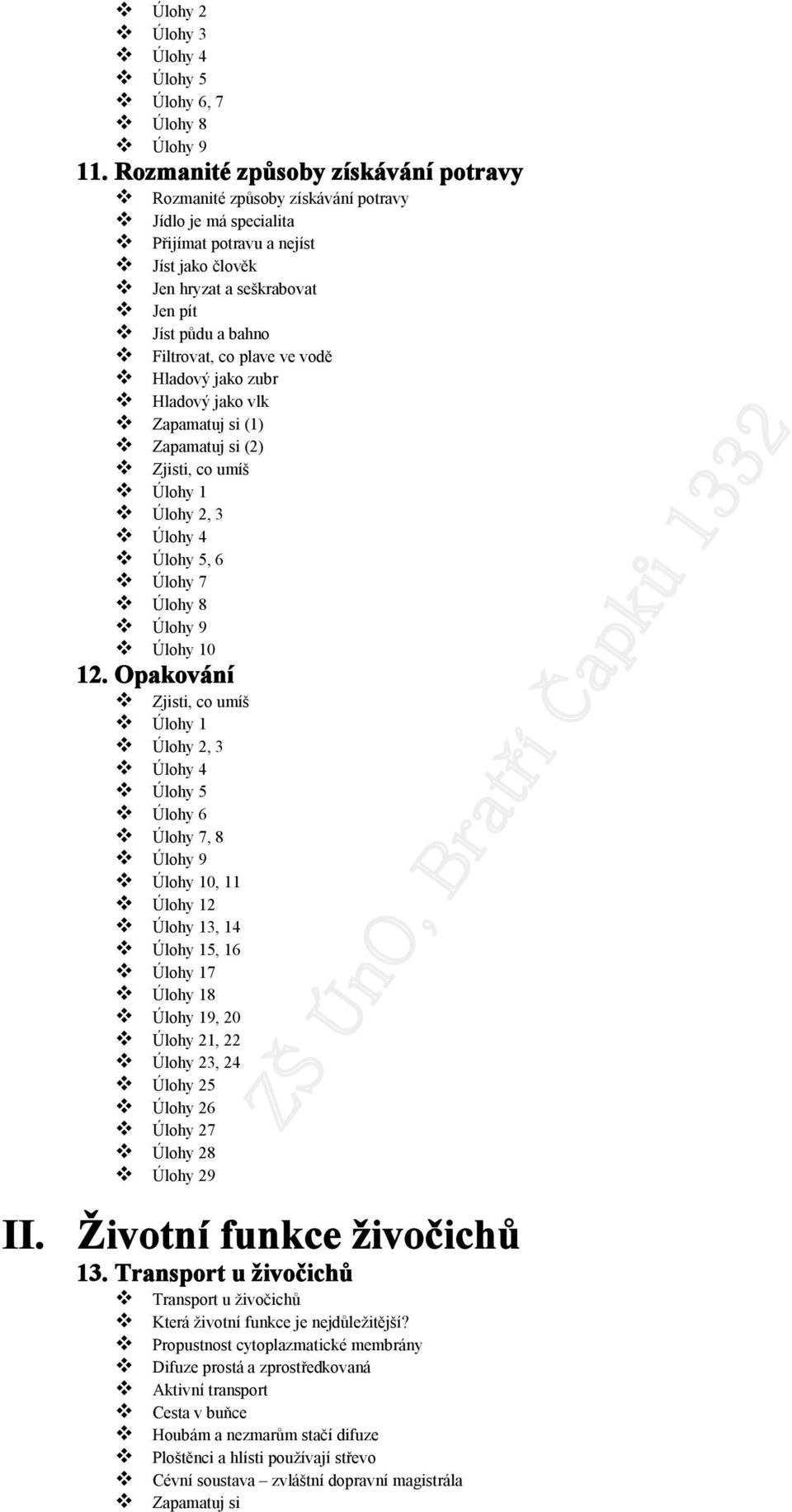 co plave ve vodě Hladový jako zubr Hladový jako vlk Zapamatuj si (1) Zapamatuj si (2) Úlohy 2, 3 Úlohy 4 Úlohy 5, 6 Úlohy 7 Úlohy 8 Úlohy 9 0 12.