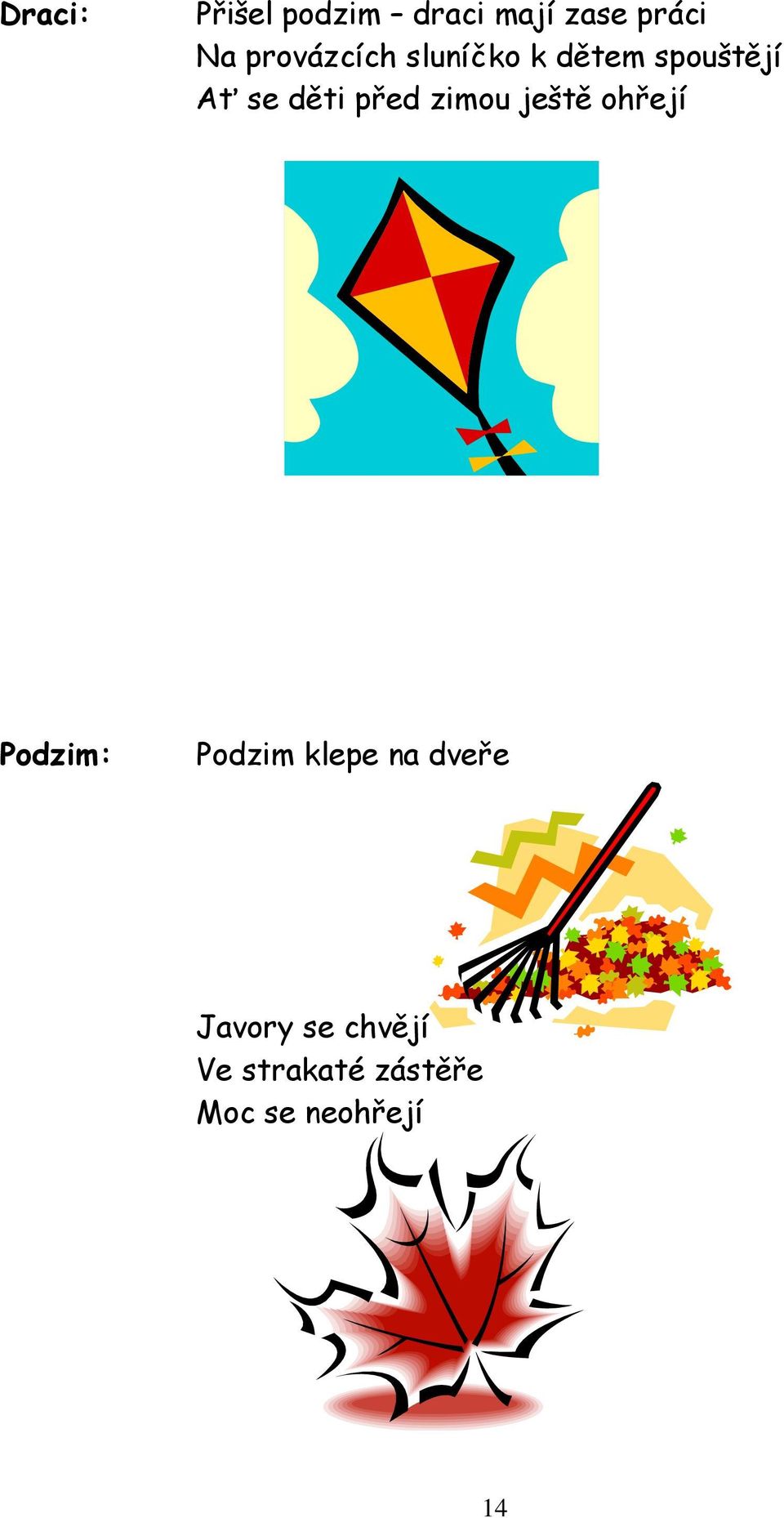 před zimou ještě ohřejí Podzim: Podzim klepe na