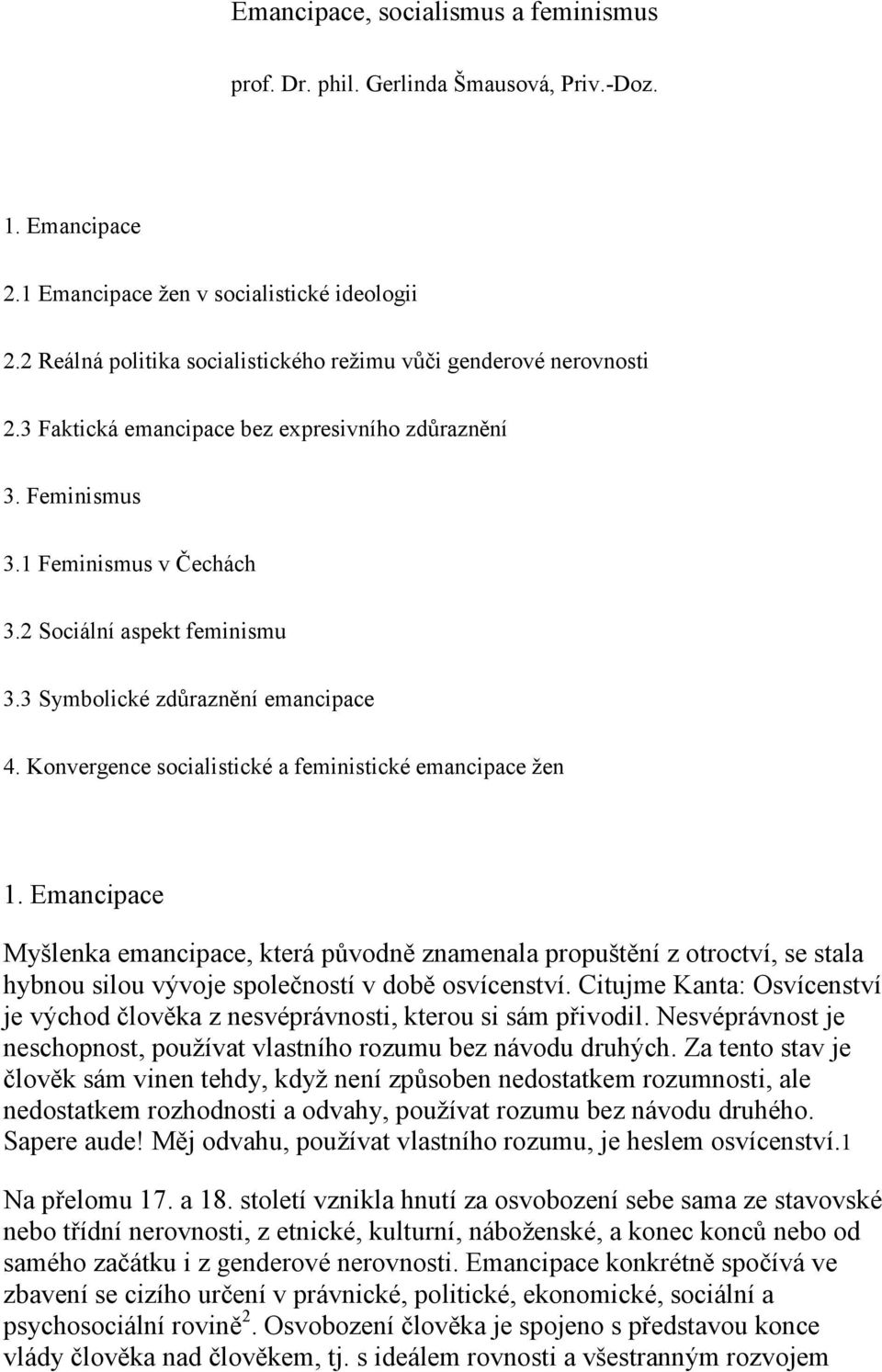 3 Symbolické zdůraznění emancipace 4. Konvergence socialistické a feministické emancipace žen 1.