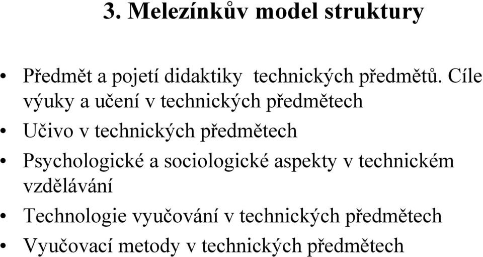 Cíle výuky a učení v technických předmětech Učivo v technických předmětech