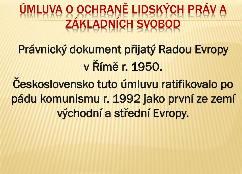 Československo tuto úmluvu ratifikovalo po pádu