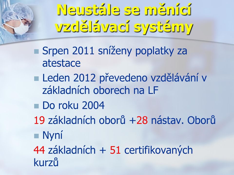 základních oborech na LF n Do roku 2004 19 základních oborů