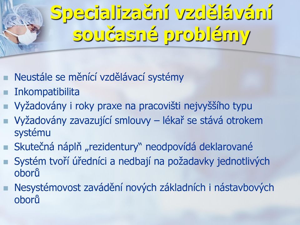 stává otrokem systému n Skutečná náplň rezidentury neodpovídá deklarované n Systém tvoří úředníci a