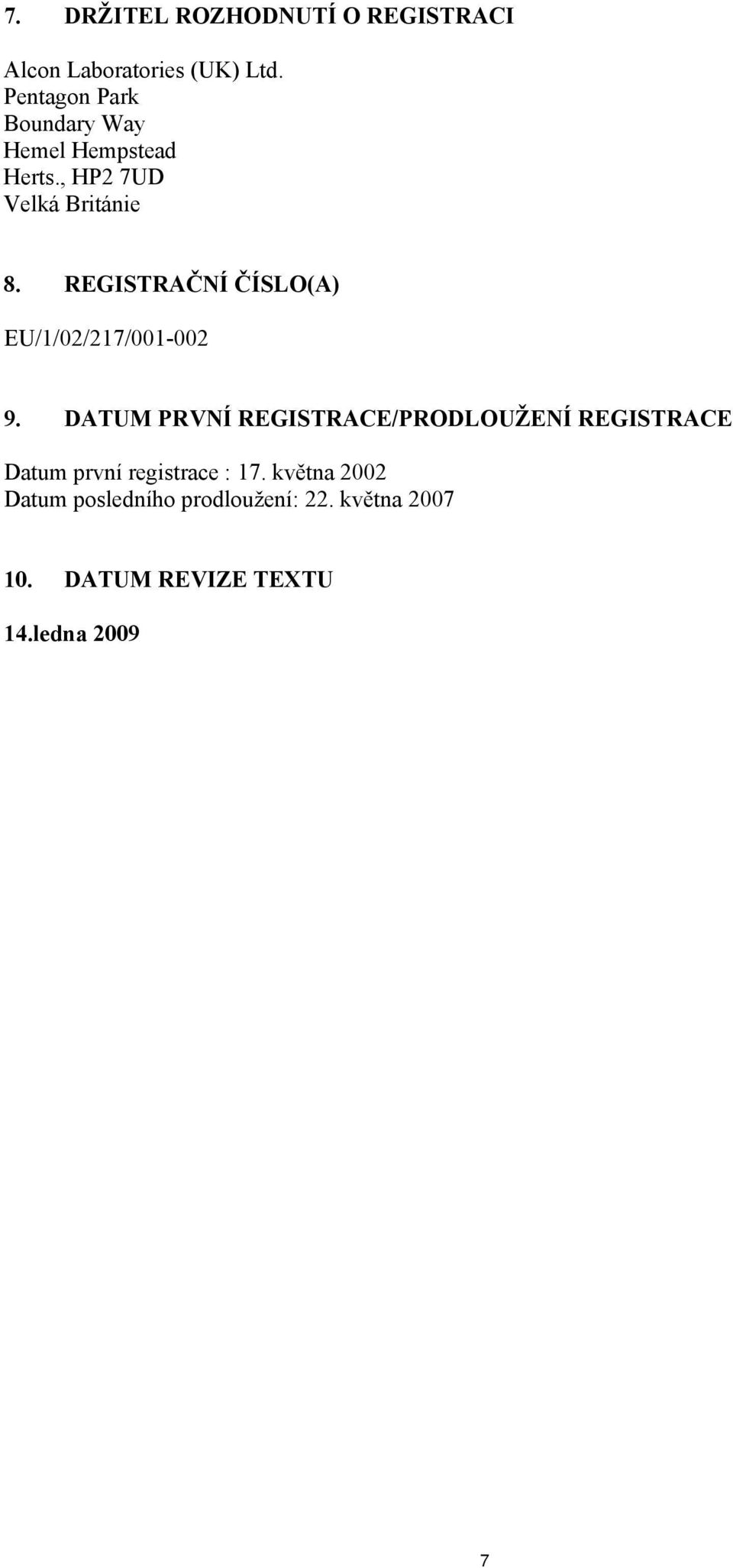 REGISTRAČNÍ ČÍSLO(A) EU/1/02/217/001-002 9.