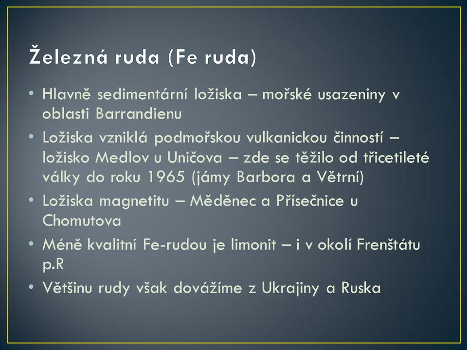 do roku 1965 (jámy Barbora a Větrní) Ložiska magnetitu Měděnec a Přísečnice u Chomutova