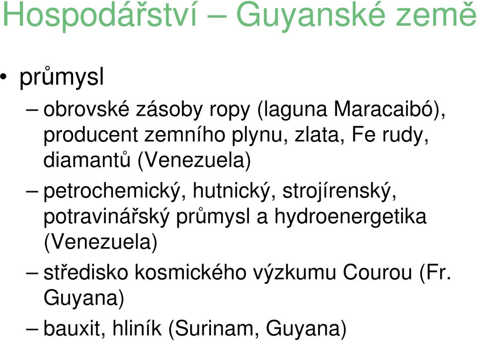 hutnický, strojírenský, potravinářský průmysl a hydroenergetika (Venezuela)