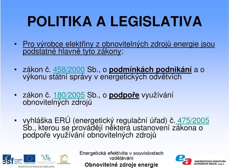 , o podmínkách podnikání a o výkonu státní správy v energetických odvětvích zákon č. 180/2005 Sb.