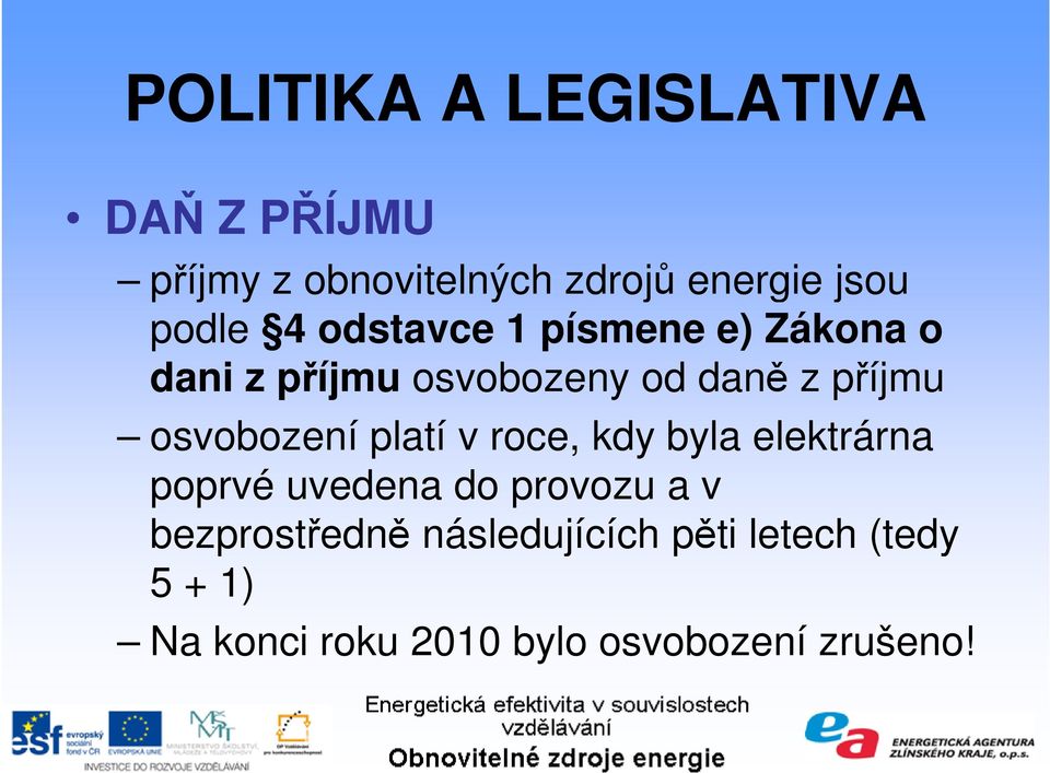 osvobození platí v roce, kdy byla elektrárna poprvé uvedena do provozu a v