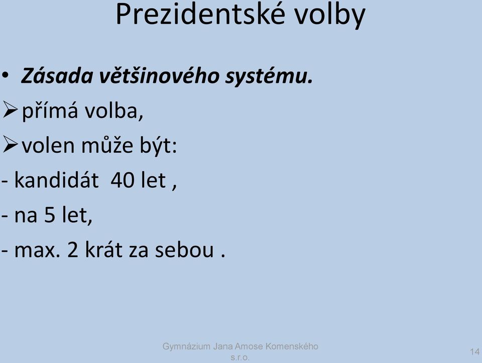 přímá volba, volen může být: -