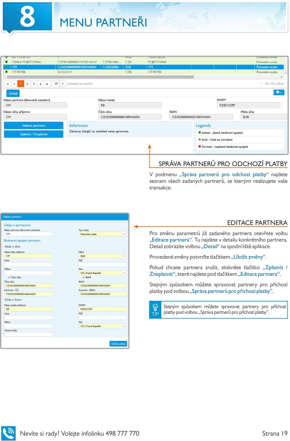 Provedené změny potvrďte tlačítkem Uložit změny. Pokud chcete partnera zrušit, stiskněte tlačítko Zplatnit / Zneplatnit, které najdete pod tlačítkem Editace partnera.