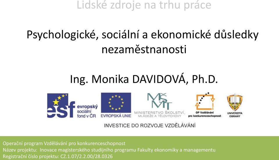 VIDOVÁ, Ph.D. Operační program Vzdělávání pro konkurenceschopnost Název