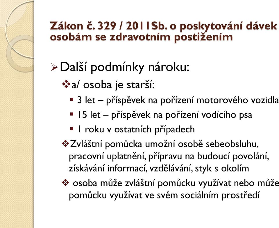 sebeobsluhu, pracovní uplatnění, přípravu na budoucí povolání, získávání informací, vzdělávání,