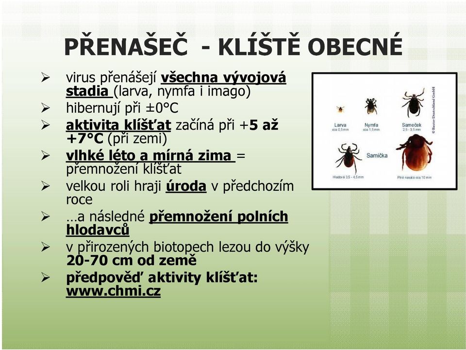 přemnožení klíšťat velkou roli hraji úroda v předchozím roce a následné přemnožení polních