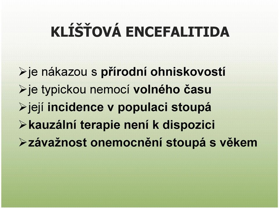 její incidence v populaci stoupá kauzální
