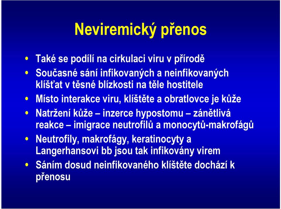 kůže inzerce hypostomu zánětlivá reakce imigrace neutrofilů a monocytů-makrofágů Neutrofily, makrofágy,