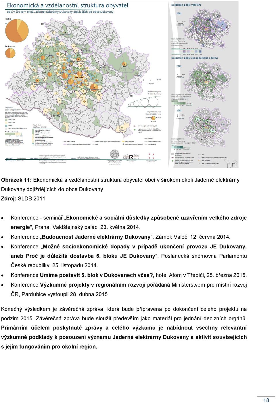 Konference Možné socioekonomické dopady v případě ukončení provozu JE Dukovany, aneb Proč je důležitá dostavba 5. bloku JE Dukovany", Poslanecká sněmovna Parlamentu České republiky, 25.