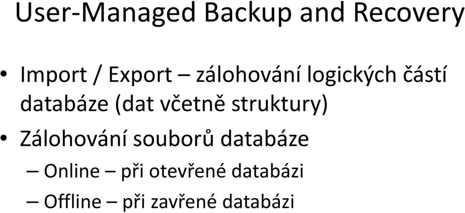 struktury) Zálohování souborů databáze Online