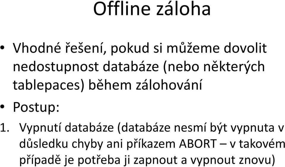 Vypnutí databáze (databáze nesmí být vypnuta v důsledku chyby ani