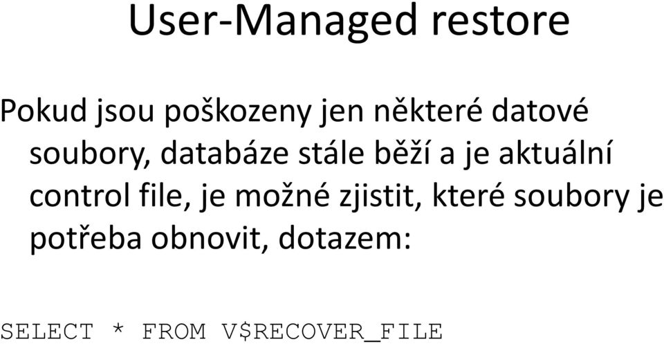 aktuální control file, je možné zjistit, které