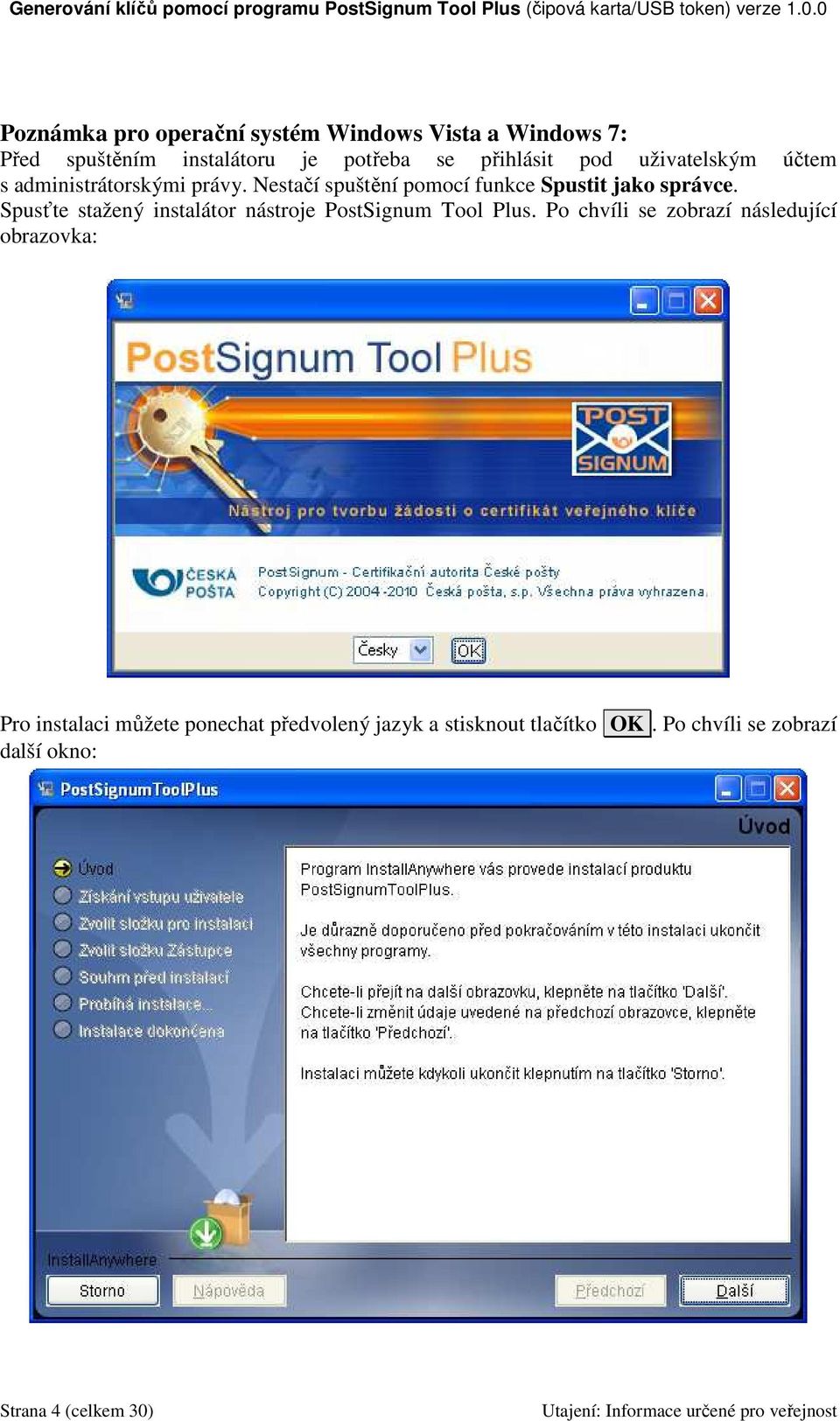 Spusťte stažený instalátor nástroje PostSignum Tool Plus.