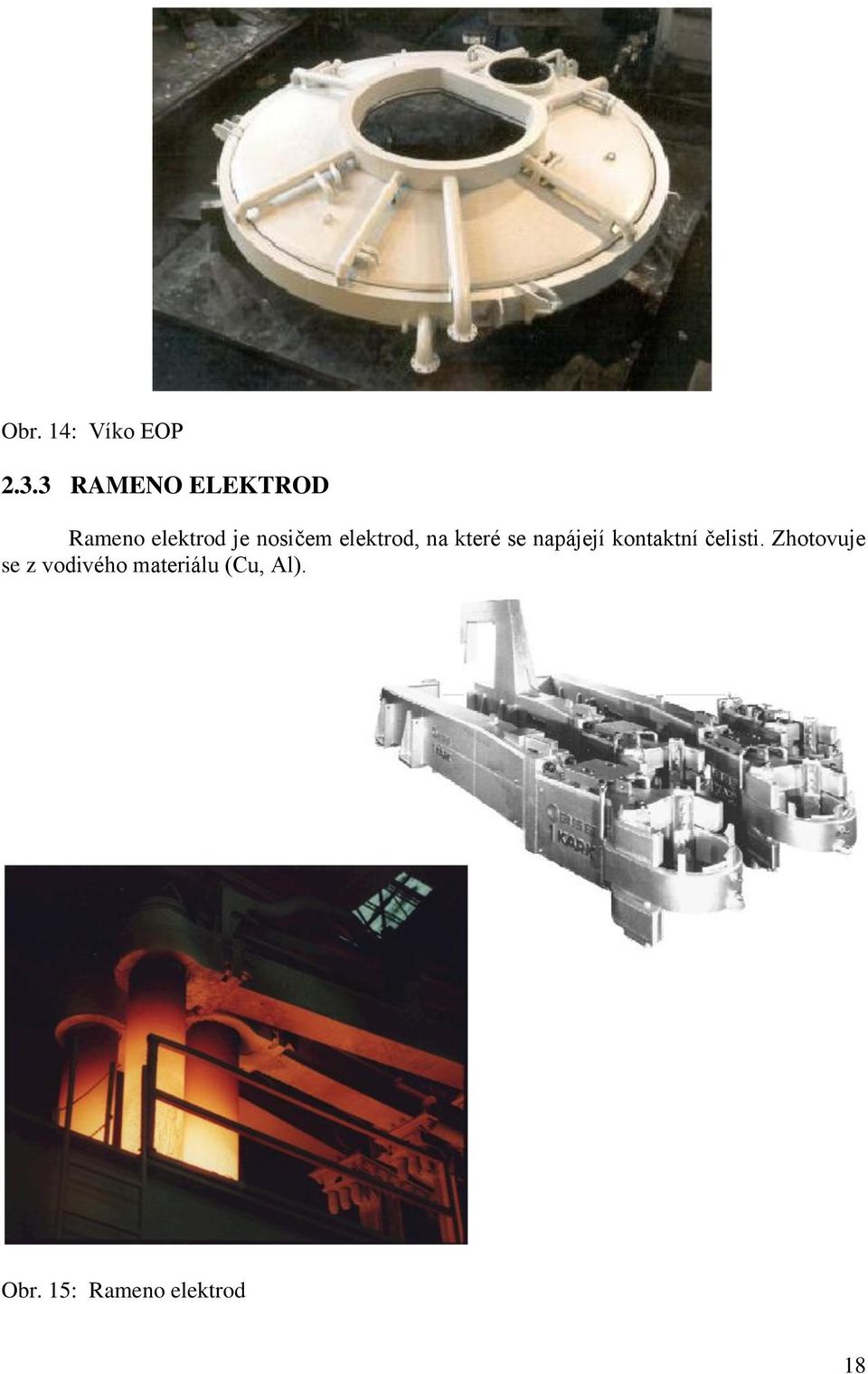 elektrod, na které se napájejí kontaktní