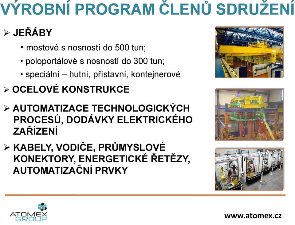 OCELOVÉ KONSTRUKCE AUTOMATIZACE TECHNOLOGICKÝCH PROCESŮ, DODÁVKY ELEKTRICKÉHO