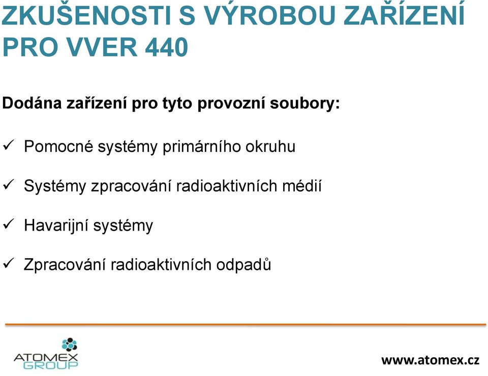 primárního okruhu Systémy zpracování radioaktivních